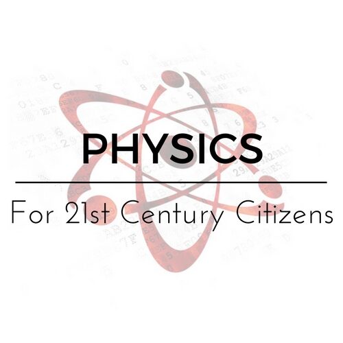 Physics for 21st Century Citizens